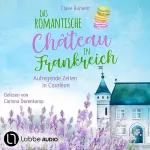 Claire Bonnett: Das romantische Château in Frankreich - Aufregende Zeiten in Courléon: Loiretal-Reihe 2