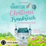 Claire Bonnett: Das romantische Château in Frankreich - Ein Neuanfang für Élodie: Loiretal-Reihe 1