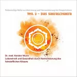 Karsten Wurm: Das Sakralchakra: Siebenteilige Reihe zur Aktivierung und Harmonisierung der Hauptchakren 2