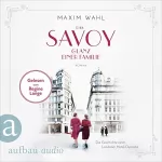 Maxim Wahl: Das Savoy - Glanz einer Familie: Die SAVOY-Saga 5