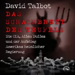 David Talbot: Das Schachbrett des Teufels: Die CIA, Allen Dulles und der Aufstieg Amerikas heimlicher Regierung