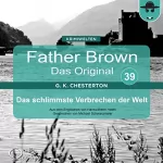 Gilbert Keith Chesterton: Das schlimmste Verbrechen der Welt: Father Brown - Das Original 39