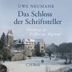 Uwe Neumahr: Das Schloss der Schriftsteller: Nürnberg 