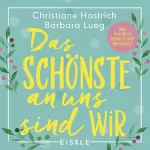 Christiane Hastrich, Barbara Lueg: Das Schönste an uns sind wir: Was uns ab 50 bewegt und beflügelt