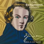 Corinna Hesse: Das Schumann-Hörbuch. Leben in der Musik: 