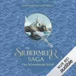 Katharina Hartwell: Das Schwebende Schiff: Die Silbermeer-Saga 3