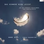 Pablo Hagemeyer, Hans Sigl: Das Schwere wird leicht: Aus dem Schweren hinauskommen - Eine Phantasiereise