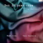 Pablo Hagemeyer, Hans Sigl: Das Seidenkissen: Loslassen in der Vorstellung - Eine Phantasiereise
