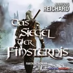 Marcus Reichard: Das Siegel der Finsternis: Finsternis Saga 1