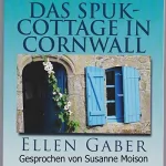 Ellen Gaber: Das Spuk-Cottage in Cornwall: 