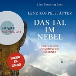 Lenz Koppelstätter: Das Tal im Nebel: Commissario Grauner 4