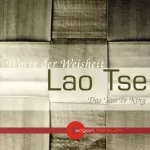 Laozi: Das Tao Te King. Worte der Weisheit: 