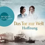 Miriam Georg: Das Tor zur Welt - Hoffnung: Die Hamburger Auswandererstadt 2