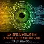 Thedore Kaczynski: Das Unabomber Manifest: Die Industriegesellschaft und ihre Zukunft