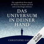 Christophe Galfard: Das Universum in deiner Hand: Die unglaubliche Reise durch die Weiten von Raum und Zeit und zu den Dingen dahinter