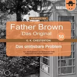 Gilbert Keith Chesterton: Das unlösbare Problem: Father Brown - Das Original 50