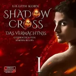 Lillith Korn: Das Vermächtnis: Shadowcross 1