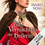 Isabel Voss: Das Vermächtnis der Heilerin: 