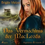 Brigitte Melzer: Das Vermächtnis der MacLeods: Highlands & Islands 3