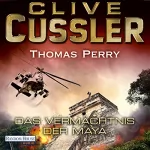 Clive Cussler, Thomas Perry: Das Vermächtnis der Maya: 