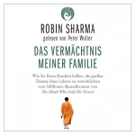 Robin Sharma, Jutta Ressel - Übersetzer: Das Vermächtnis meiner Familie: Wie Sie Ihren Kindern helfen, die großen Träume ihres Lebens zu verwirklichen vom Millionen-Bestsellerautor von The Monk Who Sold His Ferrari