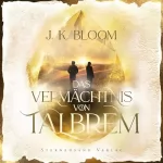 J. K. Bloom: Das Vermächtnis von Talbrem - Trügerische Wahrheit: Das Vermächtnis von Talbrem 3
