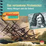 Maja Nielsen: Das versunkene Piratenschiff - Henry Morgan und die Oxford: Abenteuer & Wissen
