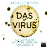 Günter Theissen: Das Virus: Auf der Suche nach dem Ursprung von Covid-19