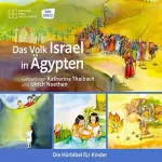 Monika Arnold, Susanne Brandt, Klaus-Uwe Nommensen: Das Volk Israel in Ägypten: Die Hörbibel für Kinder
