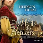 Heidrun Hurst: Das Weib des Henkers: Straßburg-Saga 3