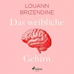 Louann Brizendine: Das weibliche Gehirn: 