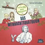 Sylvia Schreiber: Das Weihnachtsoratorium: Prof. Dur und die Notendetektive 2