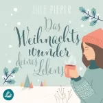 Jule Pieper: Das Weihnachtswunder deines Lebens: 