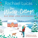 Rachael Lucas, Sabine Schulte - Übersetzer: Das Winter-Cottage: Das Erbe von Applemore 1