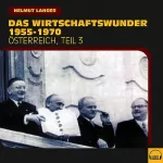 Helmut Langer: Das Wirtschaftswunder 1955-1970: Österreich 3