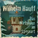 Wilhelm Hauff: Das Wirtshaus im Spessart: 