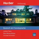 Leonhard Thoma: Das Wunschhaus und andere Geschichten: Deutsch als Fremdsprache