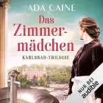 Ada Caine: Das Zimmermädchen: Karlsbad-Trilogie 1