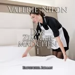 Valerie Nilon: Das Zimmermädchen 1: Erotischer Roman: 