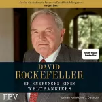 David Rockefeller: David Rockefeller - Erinnerungen eines Weltbankiers: 