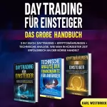 Karl Westbrock: Daytrading für Einsteiger--Das große Handbuch [Day Trading for Beginners--the Big Manual]: 3 in 1 Buch: Daytrading + Kryptowährungen+ Technische Analyse. Wie man in kürzester Zeit erfolgreich an der Börse handelt