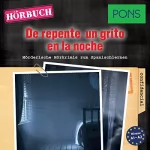 Iván Reymóndez-Fernández: De repente un grito en la noche (PONS Hörkrimi Spanisch): Mörderische Hörkrimis zum Spanischlernen