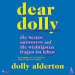 Dolly Alderton, Eva Bonné - Übersetzer: Dear Dolly - Die besten Antworten auf die wichtigsten Fragen im Leben: Alle Highlights aus der berühmten Sunday-Times-Style-Kolumne