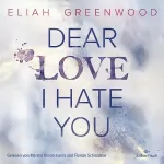 Eliah Greenwood, Ivonne Senn - Übersetzer: Dear Love I Hate You: Easton High 1