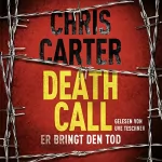 Chris Carter: Death Call: Er bringt den Tod: Hunter und Garcia Thriller 8