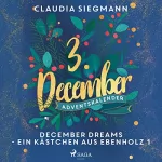 Claudia Siegmann: December Dreams - Ein Kästchen aus Ebenholz 1: December Dreams. Ein Adventskalender 3