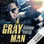 Mark Greaney, Robert Schekulin - Übersetzer: Deckname Dead Eye: The Gray Man 4