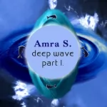 Amra S.: Deep wave Part 1: 