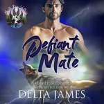 Delta James: Defiant Mate: Mystic River Shifters, Book 1