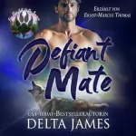 Delta James: Defiant Mate: Eine Kleinstadt-Shifter-Romanze: Mystic River Shifters 1